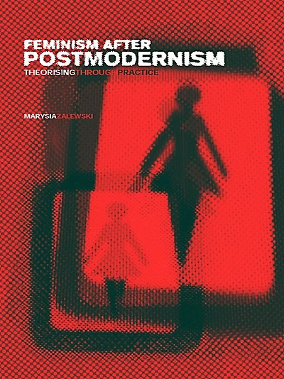 Feminism After Postmodernism?: Theorising Through Practice