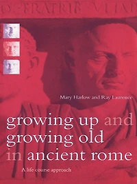 Growing Up and Old Ancient Rome: A Life Course Approach