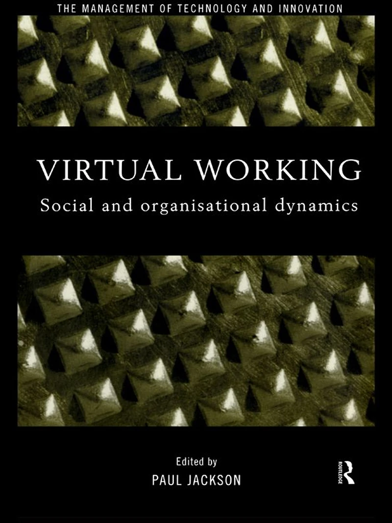 Virtual Working: Social and Organisational Dynamics