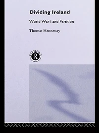 Dividing Ireland: World War One and Partition