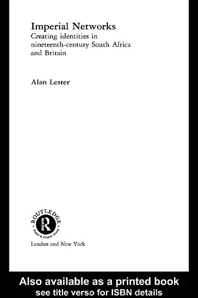 Imperial Networks: Creating Identities Nineteenth-Century South Africa and Britain