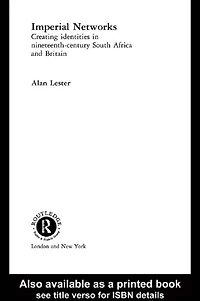 Imperial Networks: Creating Identities Nineteenth-Century South Africa and Britain
