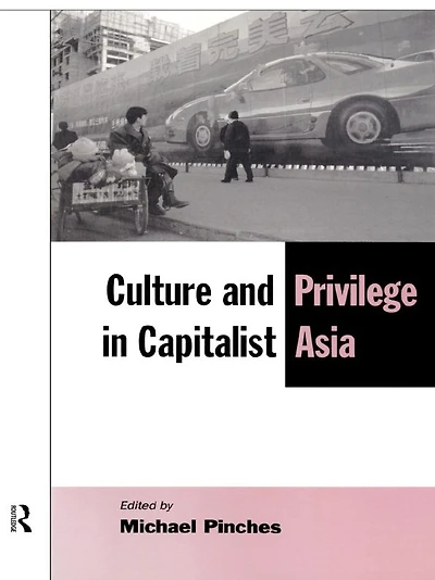 Culture and Privilege Capitalist Asia