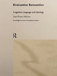 Evaluative Semantics: Cognition, Language and Ideology