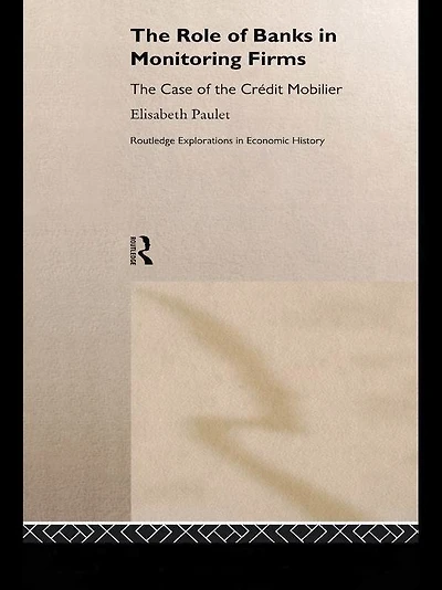 the Role of Banks Monitoring Firms: Case Credit Mobilier
