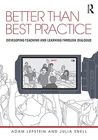 Better than Best Practice: Developing teaching and learning through dialogue