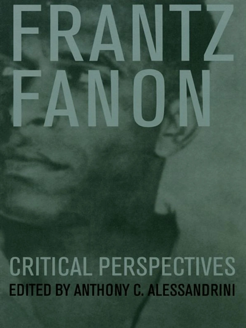 Frantz Fanon: Critical Perspectives