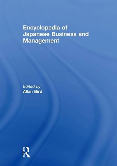 Encyclopedia of Japanese Business and Management