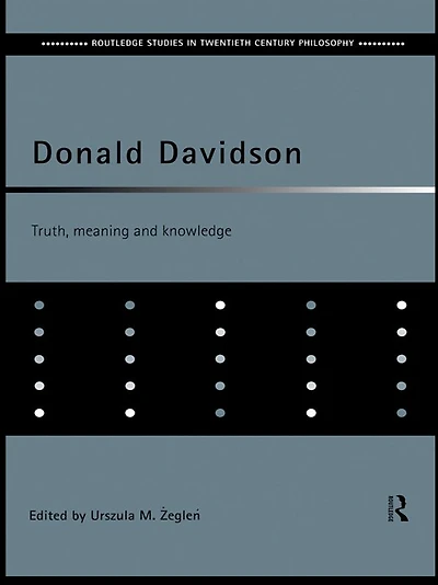 Donald Davidson: Truth, Meaning and Knowledge
