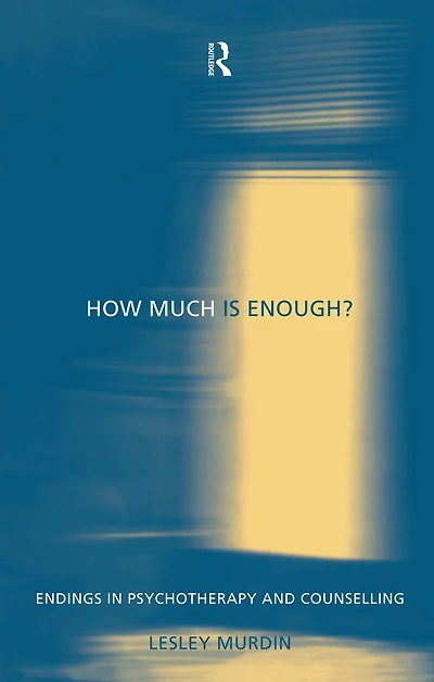 How Much Is Enough?: Endings Psychotherapy and Counselling