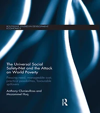 the Universal Social Safety-Net and Attack on World Poverty: Pressing Need, Manageable Cost, Practical Possibilities, Favourable Spillovers