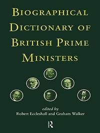 Biographical Dictionary of British Prime Ministers