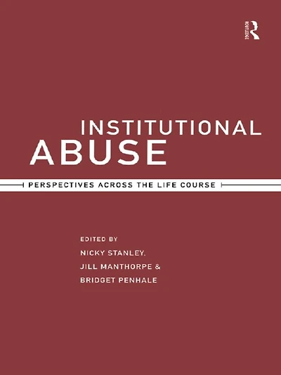 Institutional Abuse: Perspectives Across the Life Course