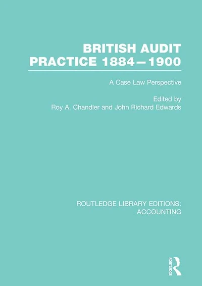 British Audit Practice 1884-1900 (RLE Accounting): A Case Law Perspective