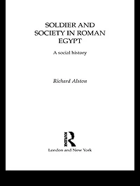 Soldier and Society Roman Egypt: A Social History