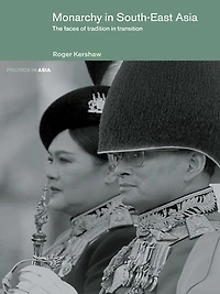 Monarchy South East Asia: The Faces of Tradition Transition