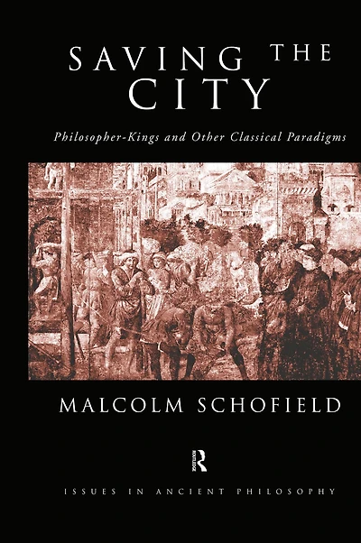 Saving the City: Philosopher-Kings and Other Classical Paradigms