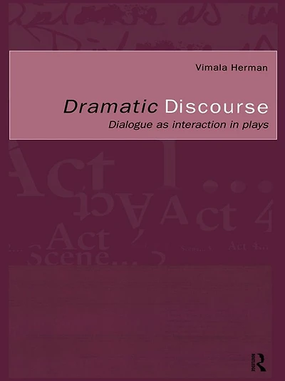 Dramatic Discourse: Dialogue as Interaction Plays