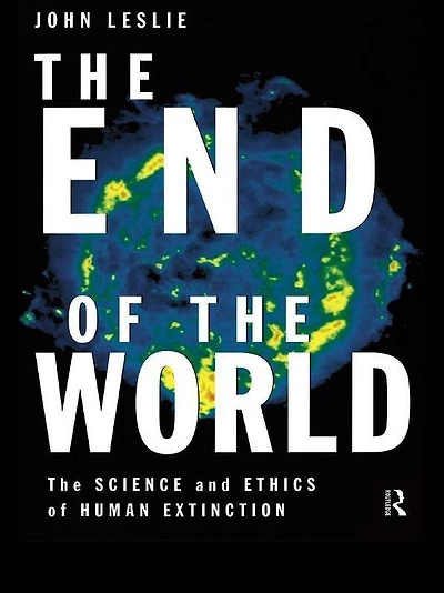 The End of World: Science and Ethics Human Extinction