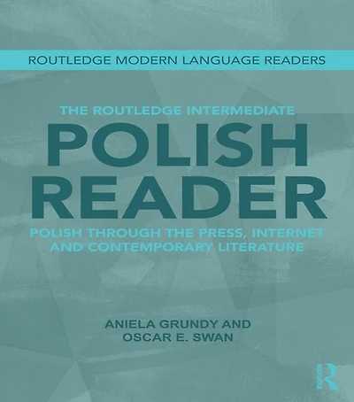 the Routledge Intermediate Polish Reader: through press, internet and contemporary literature