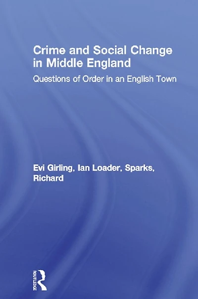 Crime and Social Change Middle England: Questions of Order an English Town