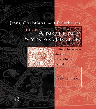 Jews, Christians and Polytheists the Ancient Synagogue