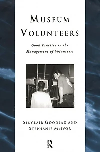 Museum Volunteers: Good Practice the Management of Volunteers
