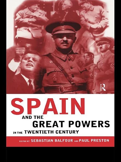 Spain and the Great Powers Twentieth Century