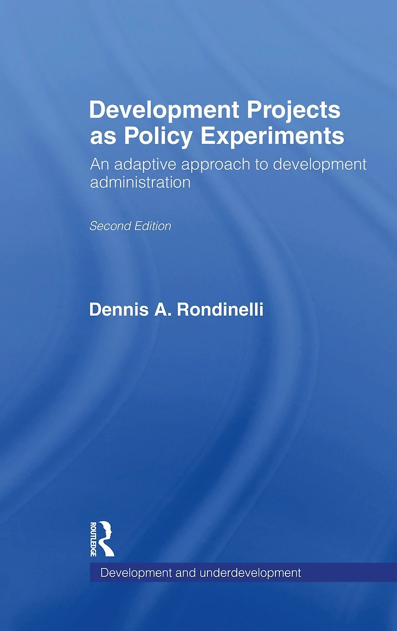 Development Projects as Policy Experiments: An Adaptive Approach to Administration