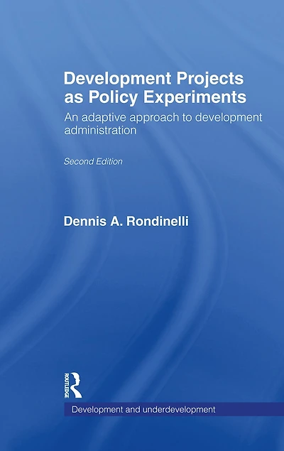 Development Projects as Policy Experiments: An Adaptive Approach to Administration