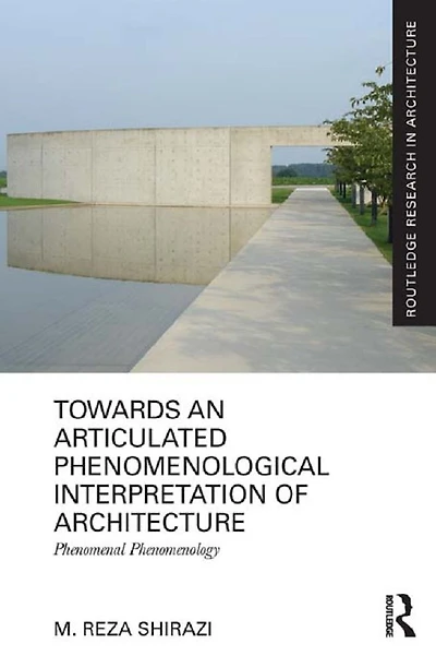 Towards an Articulated Phenomenological Interpretation of Architecture: Phenomenal Phenomenology