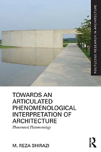 Towards an Articulated Phenomenological Interpretation of Architecture: Phenomenal Phenomenology