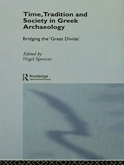 Time, Tradition and Society Greek Archaeology: Bridging the 'Great Divide'