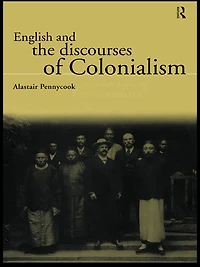 English and the Discourses of Colonialism