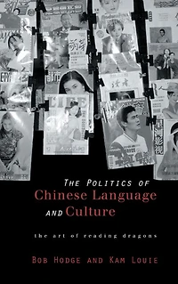 Politics of Chinese Language and Culture: The Art Reading Dragons