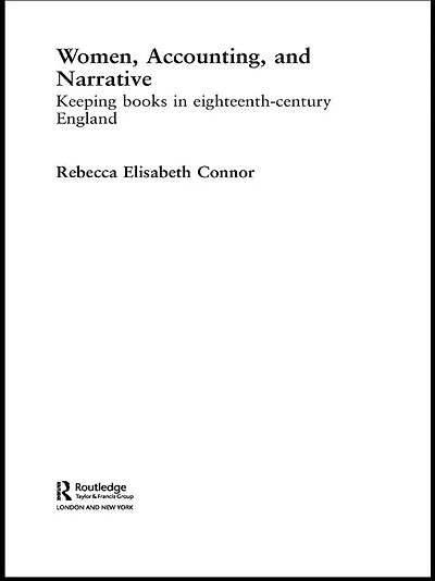Women, Accounting and Narrative: Keeping Books Eighteenth-Century England