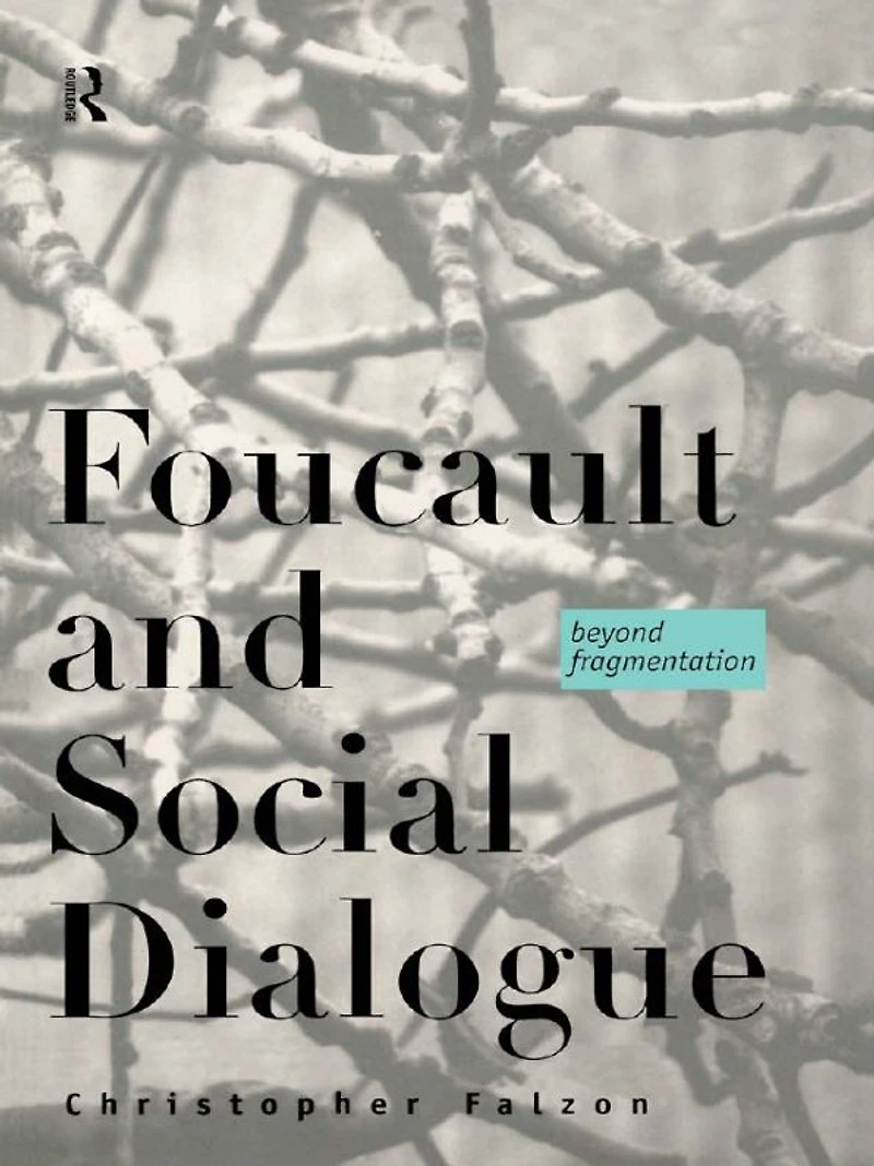 Foucault and Social Dialogue: Beyond Fragmentation
