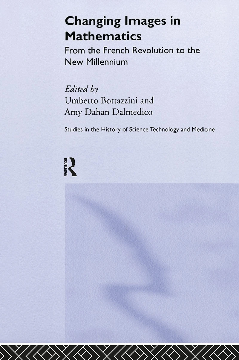 Changing Images Mathematics: From the French Revolution to New Millennium