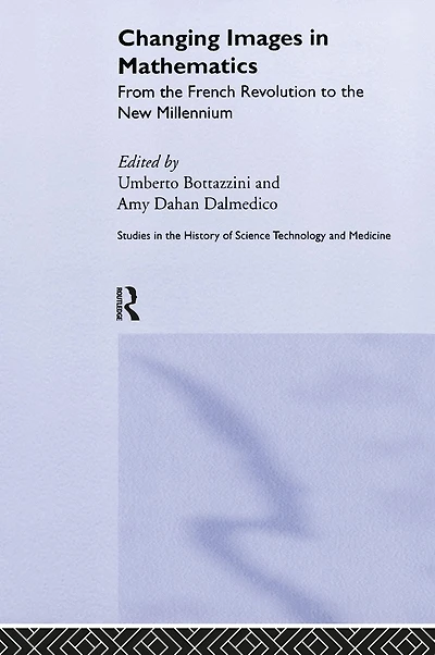 Changing Images Mathematics: From the French Revolution to New Millennium