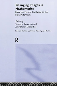 Changing Images Mathematics: From the French Revolution to New Millennium