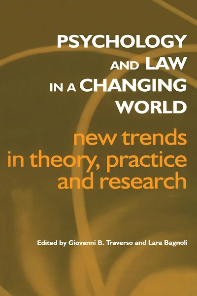 Psychology and Law a Changing World: New Trends Theory, Practice Research