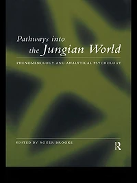 Pathways into the Jungian World: Phenomenology and Analytical Psychology