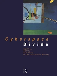 Cyberspace Divide: Equality, Agency and Policy the Information Society