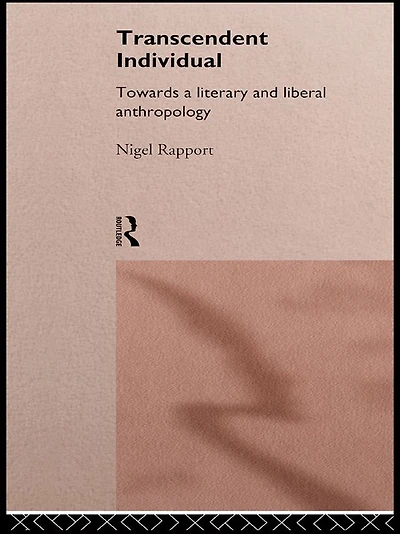 Transcendent Individual: Essays Toward a Literary and Liberal Anthropology