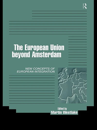 The European Union beyond Amsterdam: New Concepts of Integration