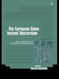 The European Union beyond Amsterdam: New Concepts of Integration