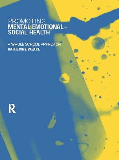 Promoting Mental, Emotional and Social Health: A Whole School Approach