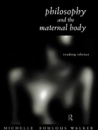 Philosophy and the Maternal Body: Reading Silence