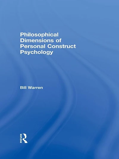 Philosophical Dimensions of Personal Construct Psychology