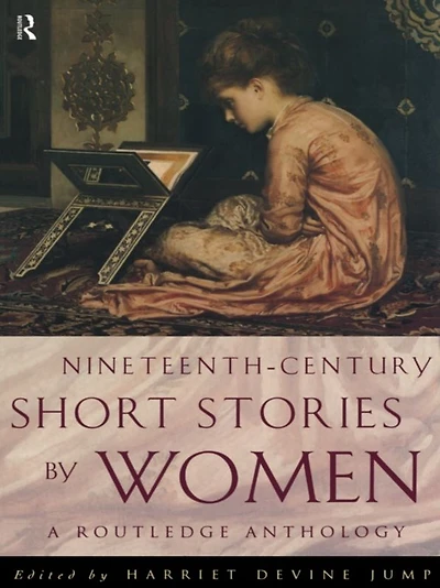 Nineteenth-Century Short Stories by Women: A Routledge Anthology